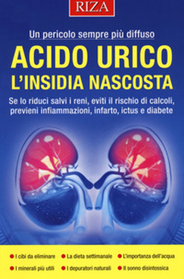 Acido urico l'insidia nascosta. Se lo riduci salvi i reni, eviti il rischio di calcoli, previeni infiammazioni, infarto, ictus e diabete - Librerie.coop Acido urico l'insidia nascosta. Se lo riduci salvi i reni, eviti il rischio di calcoli, previeni infiammazioni, infarto, ictus e diabete - Librerie.coop