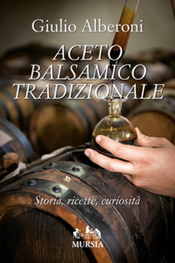 Aceto balsamico tradizionale. Storia, ricette, curiosità - Librerie.coop Aceto balsamico tradizionale. Storia, ricette, curiosità - Librerie.coop