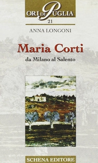 Maria Corti. Da Milano al Salento - Librerie.coop