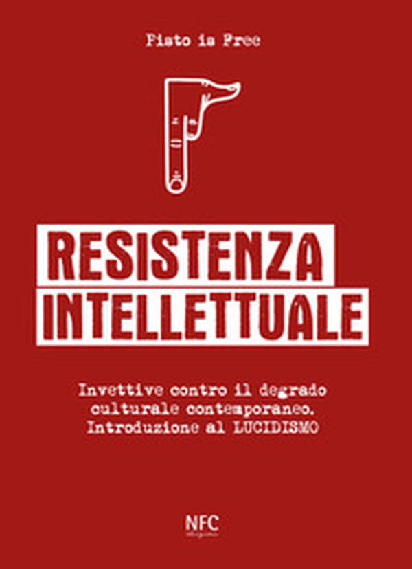 Resistenza intellettuale. Invettive contro il degrado culturale contemporanea. Introduzione al Lucidismo - Librerie.coop Resistenza intellettuale. Invettive contro il degrado culturale contemporanea. Introduzione al Lucidismo - Librerie.coop