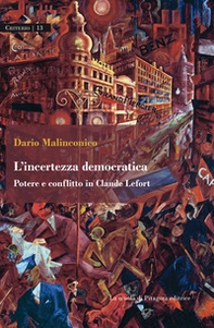 L'incertezza democratica. Potere e conflitto in Claude Lefort - Librerie.coop