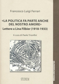 «La politica fa parte anche del nostro amore». Lettere a Lina Filbier (1918-1933) - Librerie.coop