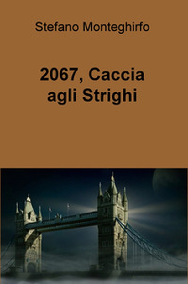 2067, caccia agli Strighi - Librerie.coop 2067, caccia agli Strighi - Librerie.coop