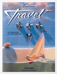 20th century travel. Ediz. inglese, francese e tedesca - Librerie.coop
