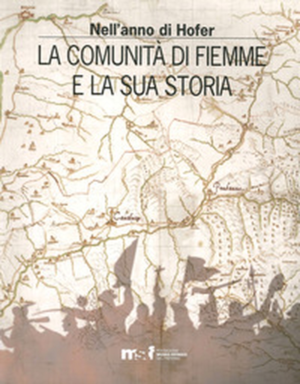 Nell'anno di Hofer. La comunità di Fiemme e la sua storia - Librerie.coop Nell'anno di Hofer. La comunità di Fiemme e la sua storia - Librerie.coop