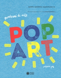 Pop art. Quaderni di arte - Librerie.coop