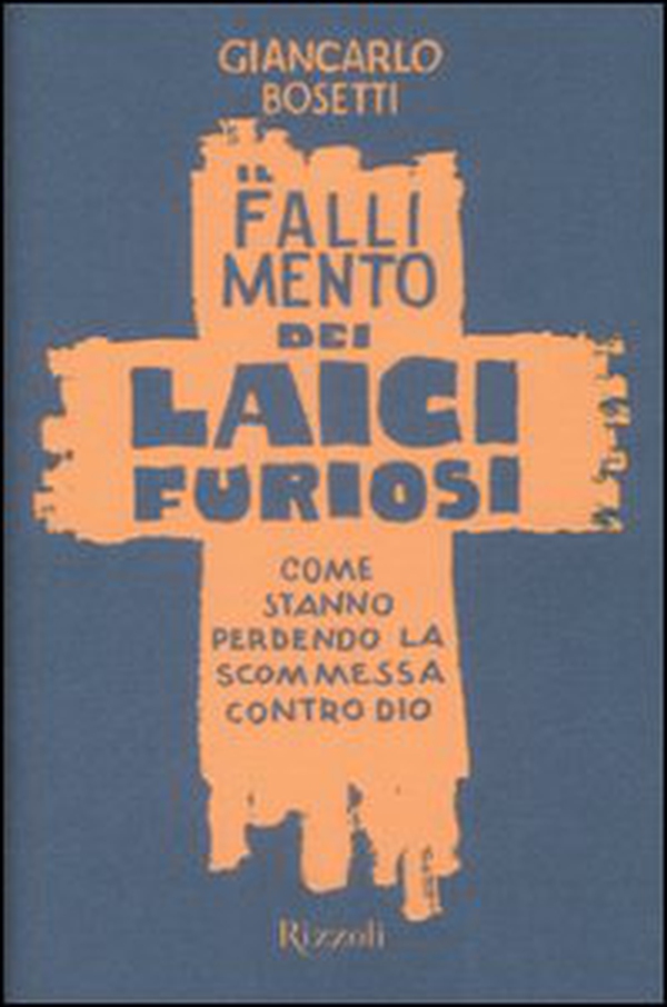 Il fallimento dei laici furiosi. Come stanno perdendo le scommessa contro Dio - Librerie.coop Il fallimento dei laici furiosi. Come stanno perdendo le scommessa contro Dio - Librerie.coop