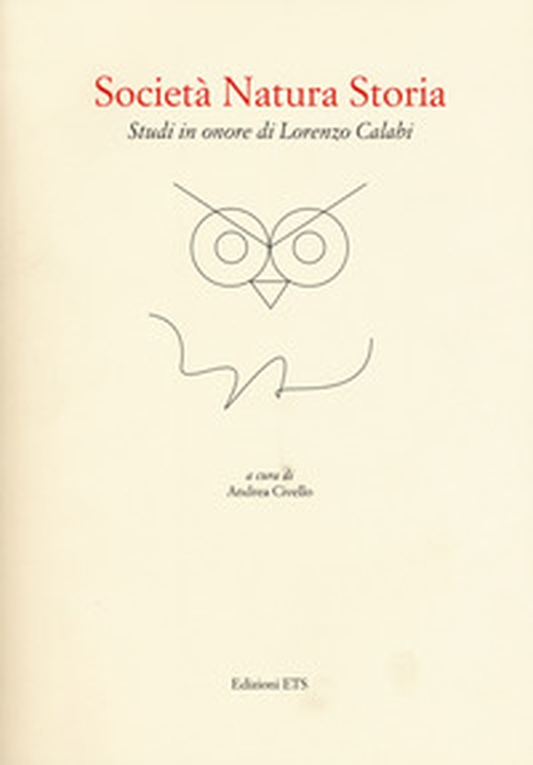 Società natura storia. Studi in onore di Lorenzo Calabro - Librerie.coop Società natura storia. Studi in onore di Lorenzo Calabro - Librerie.coop