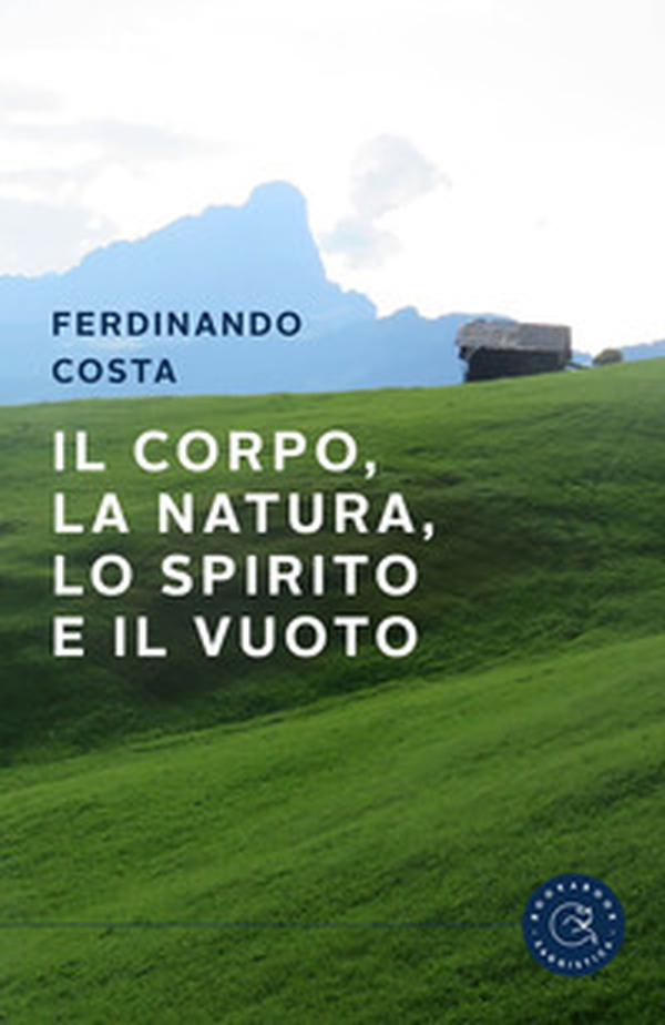 Il corpo, la natura, lo spirito e il vuoto - Librerie.coop Il corpo, la natura, lo spirito e il vuoto - Librerie.coop