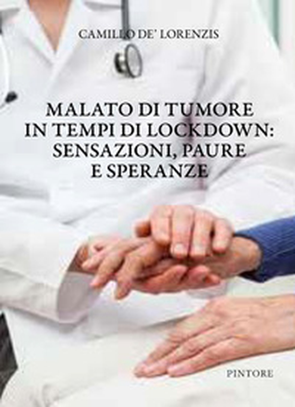 Malato di tumore in tempi di lockdown: sensazioni, paure e speranze - Librerie.coop Malato di tumore in tempi di lockdown: sensazioni, paure e speranze - Librerie.coop