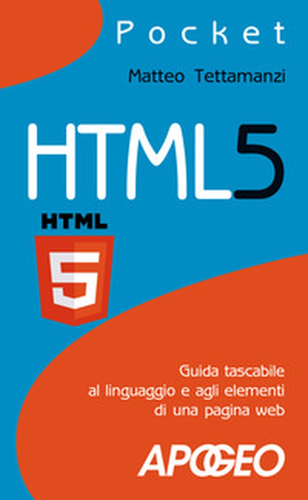 HTML5. Guida tascabile al linguaggio e agli elementi di una pagina web - Librerie.coop HTML5. Guida tascabile al linguaggio e agli elementi di una pagina web - Librerie.coop