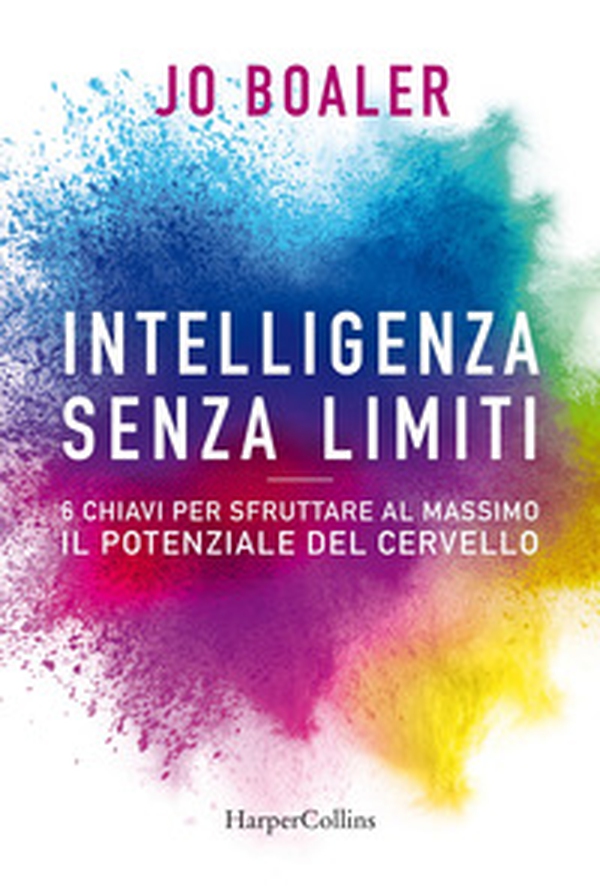 Intelligenza senza limiti. 6 chiavi per sfruttare al massimo il potenziale del cervello - Librerie.coop Intelligenza senza limiti. 6 chiavi per sfruttare al massimo il potenziale del cervello - Librerie.coop