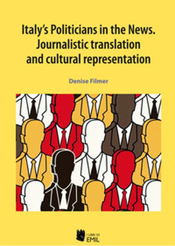 Italy's politicians in the news. Journalistic translation and cultural representation - Librerie.coop Italy's politicians in the news. Journalistic translation and cultural representation - Librerie.coop