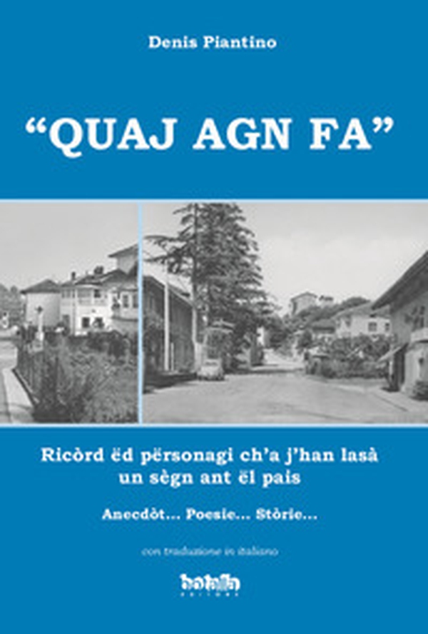 «Quaj agn fa». Ricòrd ed personagi ch'a j'han lasà un segn ant el pais - Librerie.coop «Quaj agn fa». Ricòrd ed personagi ch'a j'han lasà un segn ant el pais - Librerie.coop