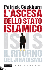 L'ascesa dello stato islamico. ISIS, il ritorno del jihadismo - Librerie.coop