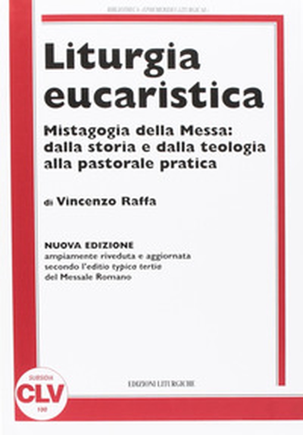 Liturgia eucaristica. Mistagogia della messa: dalla storia e dalla teologia alla pastorale pratica. NUOVA EDIZIONE riveduta e aggiornata all'editio typica del... - Librerie.coop Liturgia eucaristica. Mistagogia della messa: dalla storia e dalla teologia alla pastorale pratica. NUOVA EDIZIONE riveduta e aggiornata all'editio typica del... - Librerie.coop