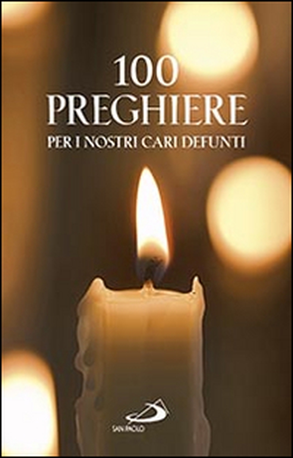 100 preghiere per i nostri cari defunti - Librerie.coop 100 preghiere per i nostri cari defunti - Librerie.coop