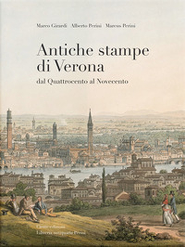 Antiche stampe di Verona dal Quattrocento al Novecento - Librerie.coop Antiche stampe di Verona dal Quattrocento al Novecento - Librerie.coop