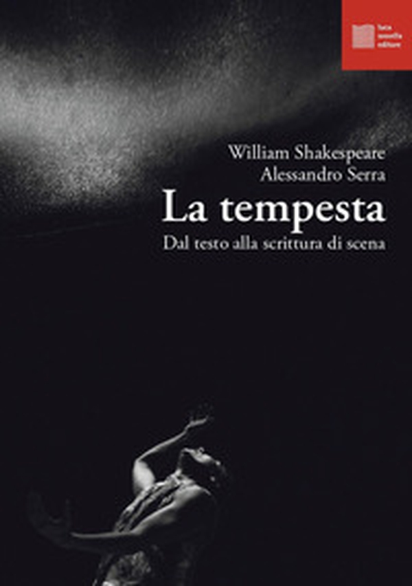 La tempesta. Dal testo alla scrittura di scena - Librerie.coop La tempesta. Dal testo alla scrittura di scena - Librerie.coop