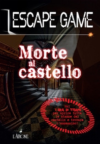 Morte al castello. Escape game - Librerie.coop