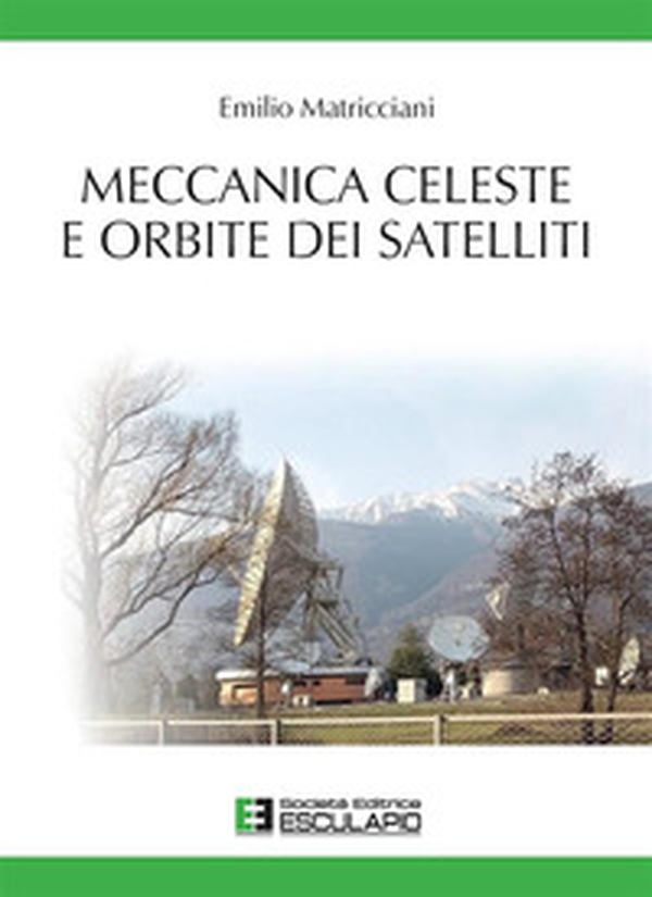 Meccanica celeste e orbite dei satelliti - Librerie.coop Meccanica celeste e orbite dei satelliti - Librerie.coop