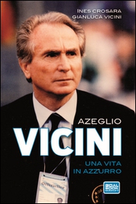 Azeglio Vicini. Una vita in azzurro - Librerie.coop