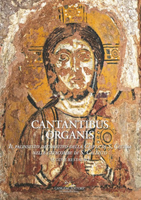 Cantantibus organis. Il palinsesto decorativo della cripta di S. Cecilia. Studi e restauro - Librerie.coop Cantantibus organis. Il palinsesto decorativo della cripta di S. Cecilia. Studi e restauro - Librerie.coop