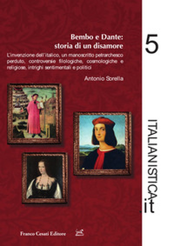 Dante e Bembo: storia di un disamore. L'invenzione dell'italico, un manoscritto petrarchesco perduto, controversie filologiche, cosmologiche e religiose, intrighi sentimentali e politici - Librerie.coop Dante e Bembo: storia di un disamore. L'invenzione dell'italico, un manoscritto petrarchesco perduto, controversie filologiche, cosmologiche e religiose, intrighi sentimentali e politici - Librerie.coop