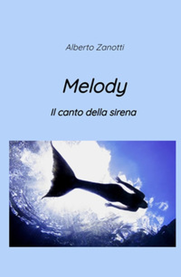 Melody. Il canto della sirena - Librerie.coop Melody. Il canto della sirena - Librerie.coop