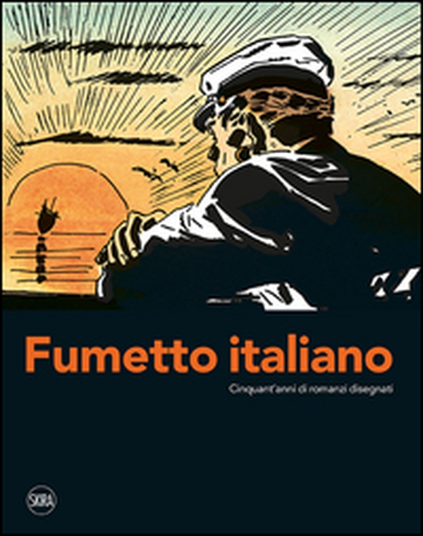Fumetto italiano. Cinquant'anni di romanzi disegnati - Librerie.coop Fumetto italiano. Cinquant'anni di romanzi disegnati - Librerie.coop