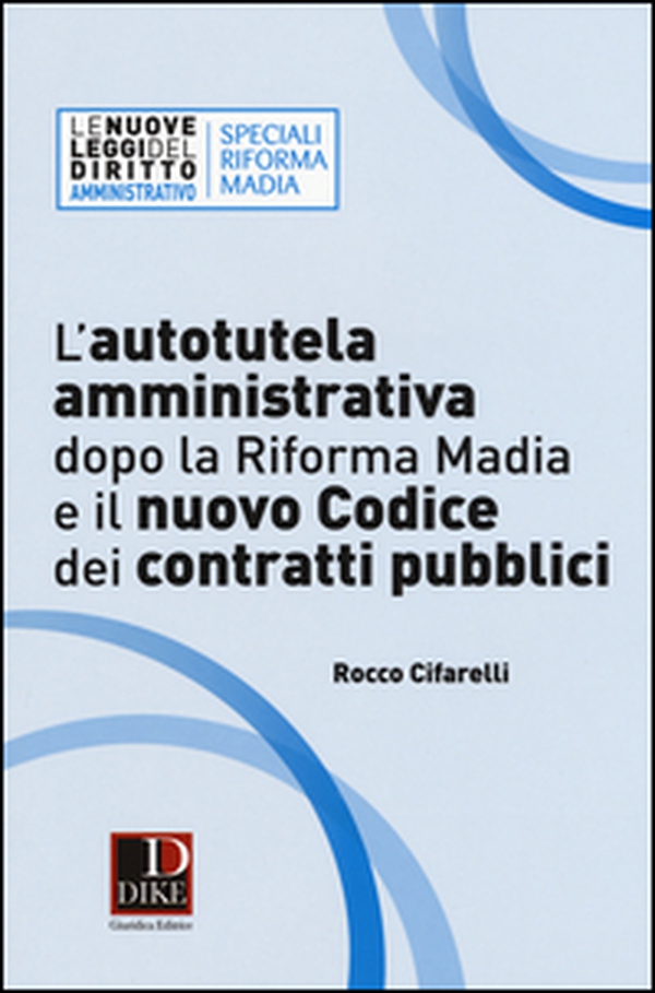 L'autotutela amministrativa dopo la riforma Madia e il nuovo codice dei contratti pubblici - Librerie.coop L'autotutela amministrativa dopo la riforma Madia e il nuovo codice dei contratti pubblici - Librerie.coop