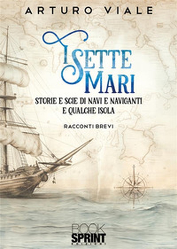 I sette mari. Storie e scie di navi e naviganti e qualche isola - Librerie.coop I sette mari. Storie e scie di navi e naviganti e qualche isola - Librerie.coop