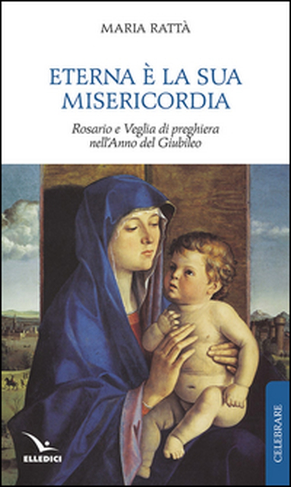 Eterna è la sua misericordia. Rosario e veglia di preghiera nell'anno del giubileo - Librerie.coop Eterna è la sua misericordia. Rosario e veglia di preghiera nell'anno del giubileo - Librerie.coop