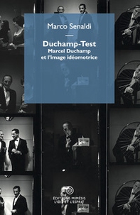 Duchamp-Test. Marcel Duchamp et l'image idéomotrice - Librerie.coop