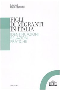 Figli di migranti in Italia. Identificazioni, relazioni, pratiche - Librerie.coop