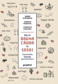 Dalla bagna càuda al sushi. Storia della Torino gastronomica - Librerie.coop