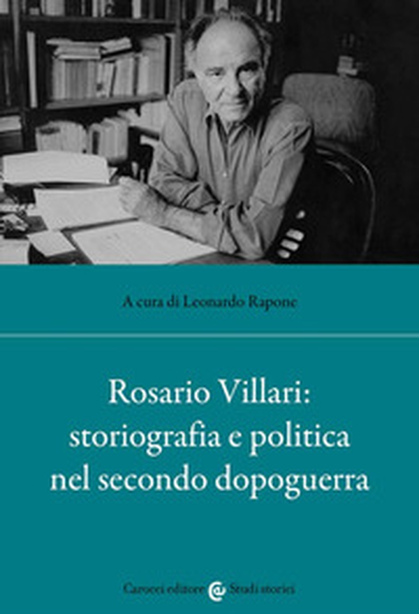 Rosario Villari: storiografia e politica nel secondo dopoguerra - Librerie.coop Rosario Villari: storiografia e politica nel secondo dopoguerra - Librerie.coop