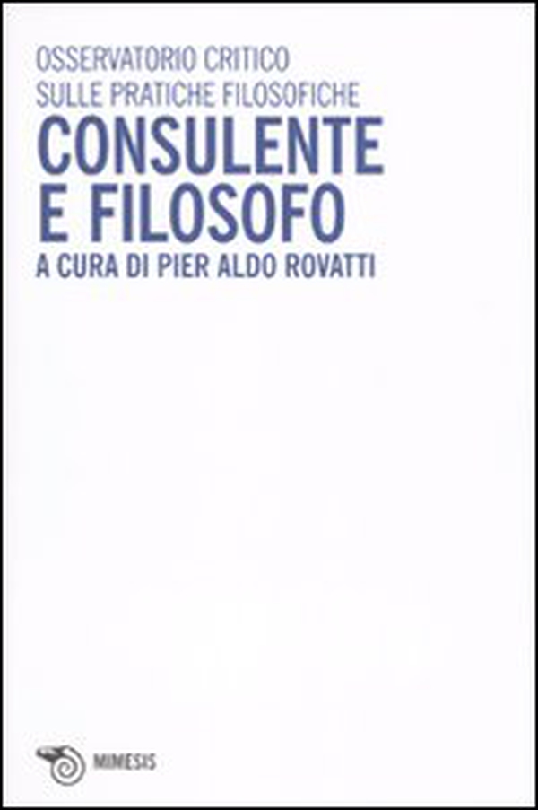 Consulente e filosofo. Osservatorio critico sulle pratiche filosofiche - Librerie.coop Consulente e filosofo. Osservatorio critico sulle pratiche filosofiche - Librerie.coop