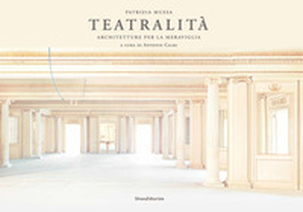 Patrizia Mussa. Teatri della meraviglia. Ediz. italiana e inglese - Librerie.coop Patrizia Mussa. Teatri della meraviglia. Ediz. italiana e inglese - Librerie.coop