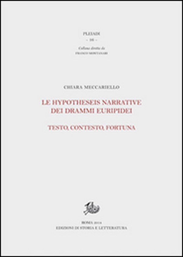 Le hypotheseis narrative dei drammi euripidei. Testo, contesto, fortuna - Librerie.coop Le hypotheseis narrative dei drammi euripidei. Testo, contesto, fortuna - Librerie.coop