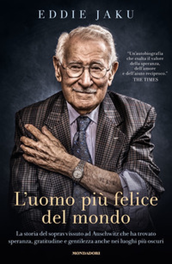 L'uomo più felice del mondo. La storia del sopravvissuto ad Auschwitz che ha trovato speranza, gratitudine e gentilezza anche nei luoghi più oscuri - Librerie.coop L'uomo più felice del mondo. La storia del sopravvissuto ad Auschwitz che ha trovato speranza, gratitudine e gentilezza anche nei luoghi più oscuri - Librerie.coop
