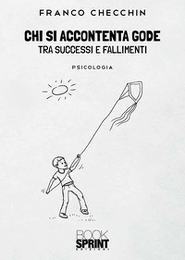 Chi si accontenta gode. Tra successi e fallimenti - Librerie.coop Chi si accontenta gode. Tra successi e fallimenti - Librerie.coop