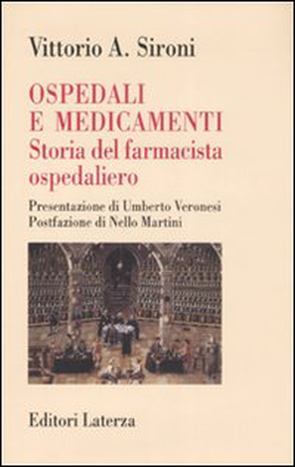 Ospedali e medicamenti. Storia del farmacista ospedaliero - Librerie.coop Ospedali e medicamenti. Storia del farmacista ospedaliero - Librerie.coop