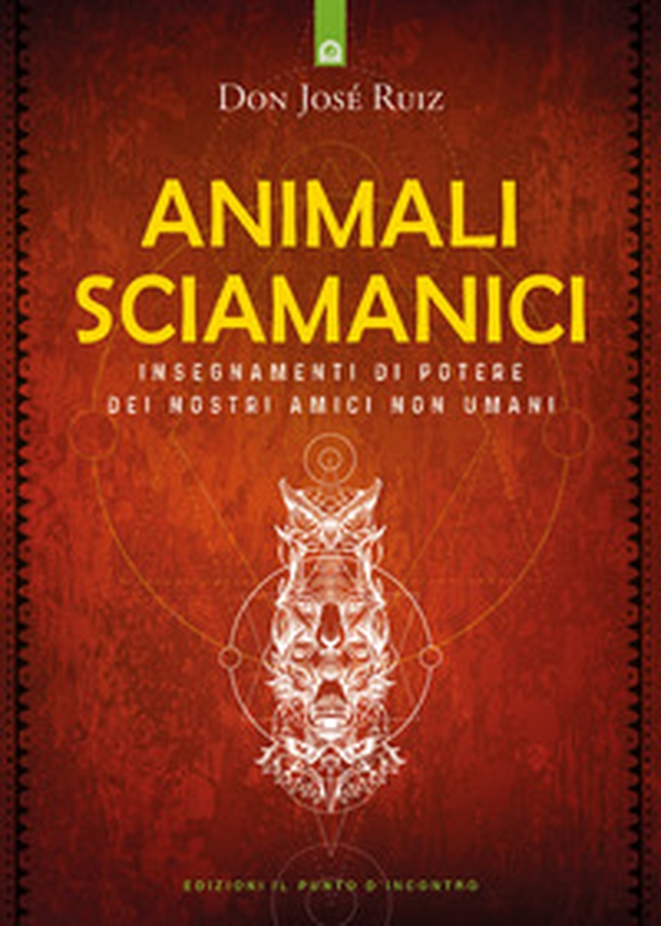 Animali sciamanici di potere. Insegnamenti di guarigione dei nostri amici non umani - Librerie.coop Animali sciamanici di potere. Insegnamenti di guarigione dei nostri amici non umani - Librerie.coop