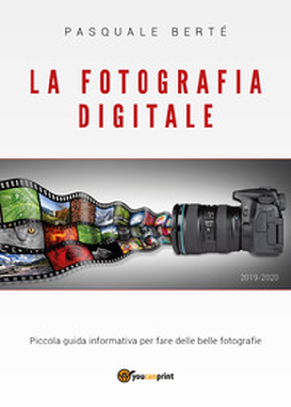 La fotografia digitale. Piccola guida informativa per fare delle belle foto - Librerie.coop La fotografia digitale. Piccola guida informativa per fare delle belle foto - Librerie.coop