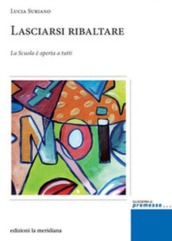 Lasciarsi ribaltare. La scuola è aperta a tutti - Librerie.coop Lasciarsi ribaltare. La scuola è aperta a tutti - Librerie.coop
