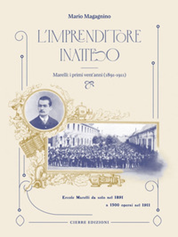L'imprenditore inatteso. Marelli: i primi vent'anni (1891-1911) - Librerie.coop L'imprenditore inatteso. Marelli: i primi vent'anni (1891-1911) - Librerie.coop