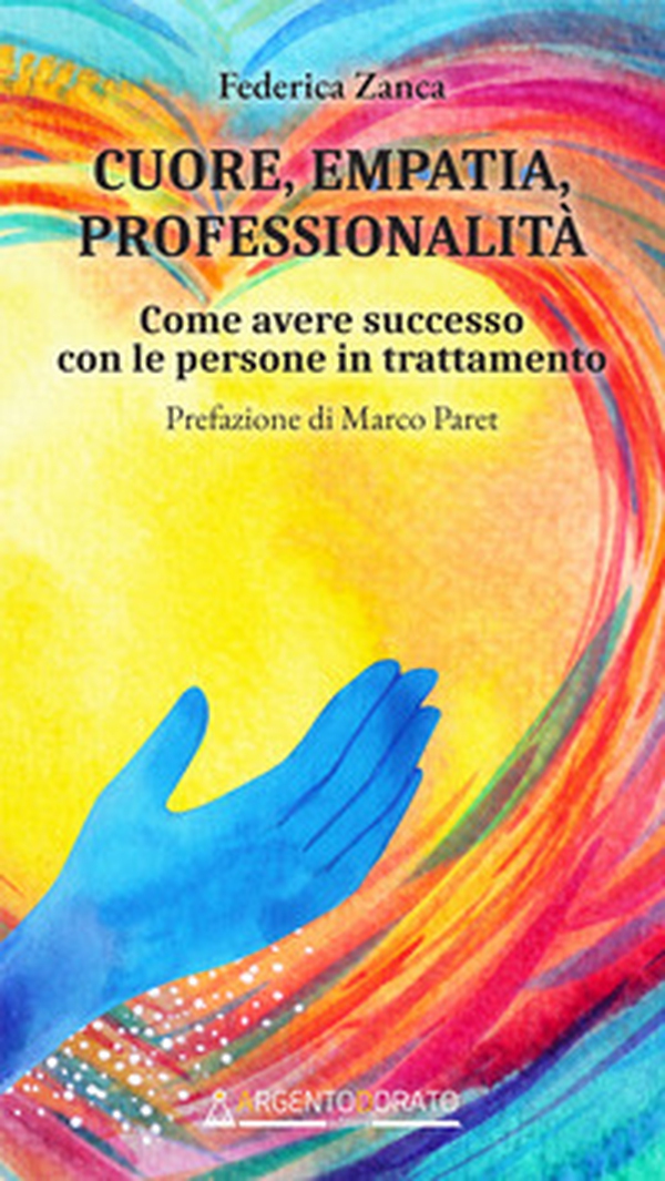 Cuore, empatia, professionalità. Come avere successo con le persone in trattamento - Librerie.coop Cuore, empatia, professionalità. Come avere successo con le persone in trattamento - Librerie.coop