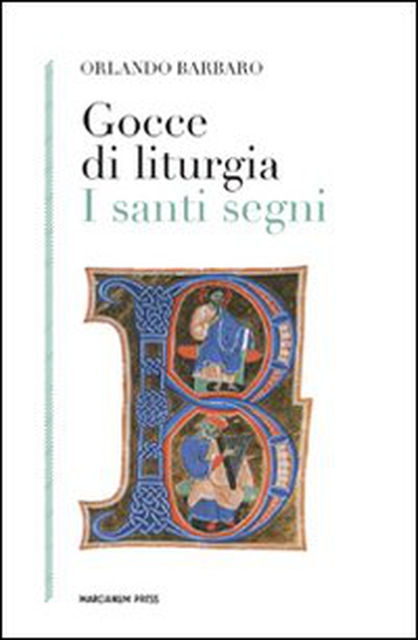 Gocce di liturgia. I santi segni - Librerie.coop Gocce di liturgia. I santi segni - Librerie.coop