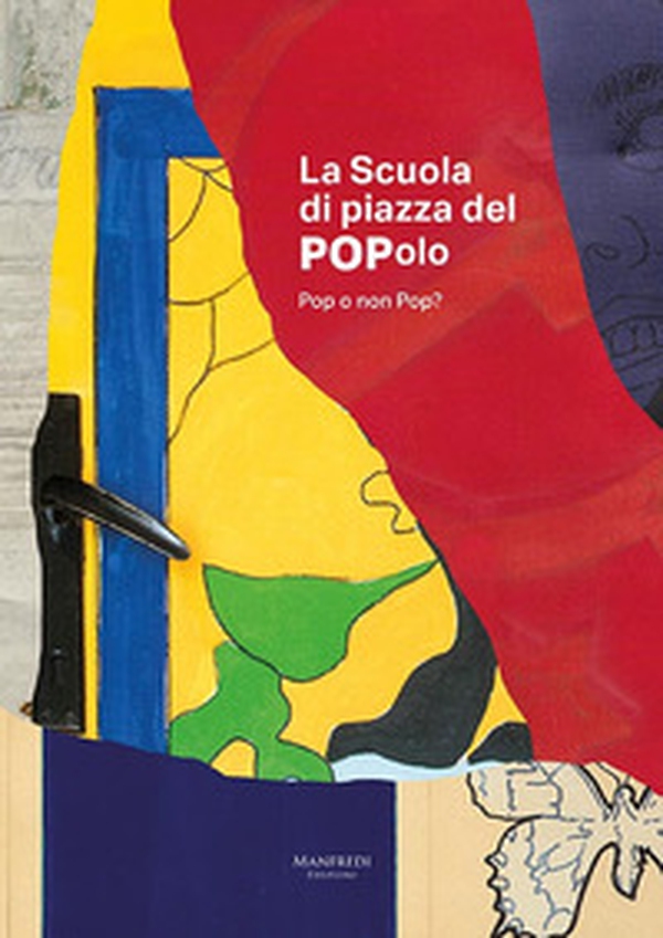 La scuola di Piazza del Popolo. Pop o non Pop? Ediz. italiana e inglese - Librerie.coop La scuola di Piazza del Popolo. Pop o non Pop? Ediz. italiana e inglese - Librerie.coop